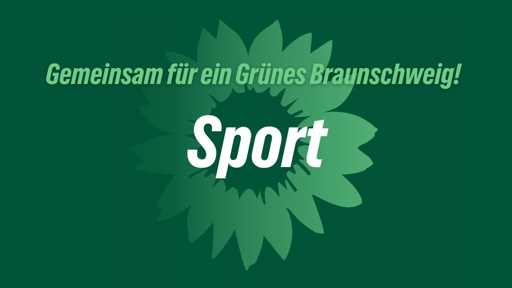 Das Bild zeigt die Sonnenblume als Logo der Partei BÜNDNIS 90/DIE GRÜNEN. Außerdem sind hier die Schriftzüge "Gemeinsam für ein Grünes Braunschweig" und "Sport" zu lesen.