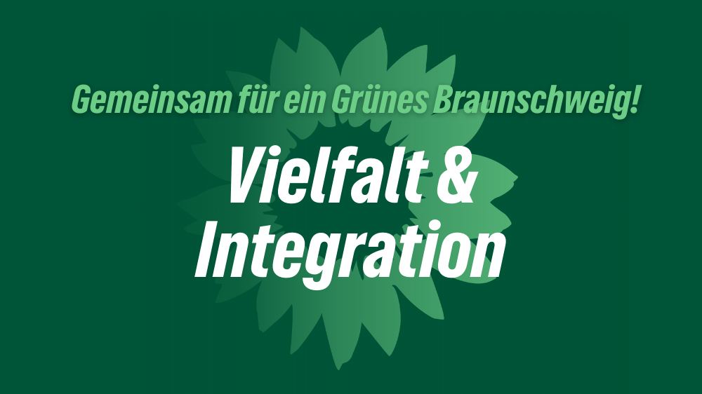 Das Bild zeigt die Sonnenblume als Logo der Partei BÜNDNIS 90/DIE GRÜNEN. Außerdem sind hier die Schriftzüge "Gemeinsam für ein Grünes Braunschweig" und "Vielfalt & Integration" zu lesen.